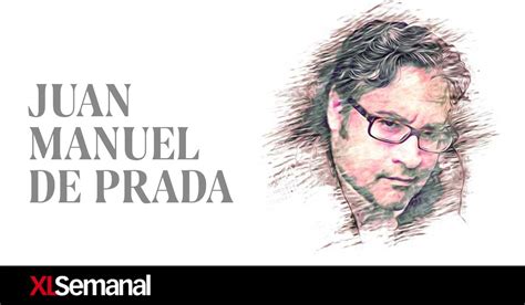 juan manuel de prada ideología|Juan Manuel de Prada: «Todas las revoluciones de la izquierda .